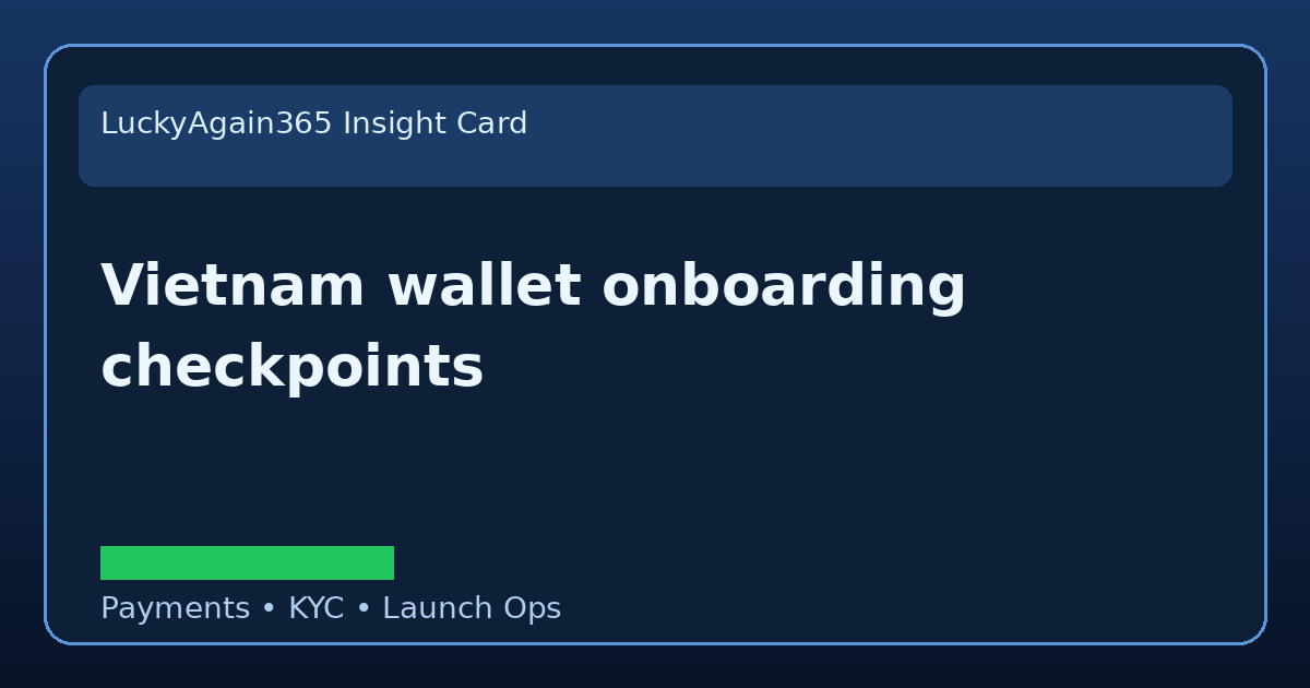 Vietnam Wallet Onboarding Checkpoints launch planning visual
